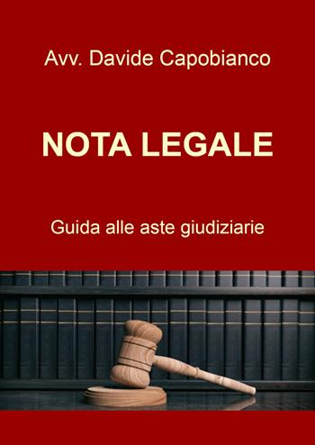 Nota Legale. Guida alle aste giudiziarie - Davide Capobianco - Libro Youcanprint 2020 | Libraccio.it