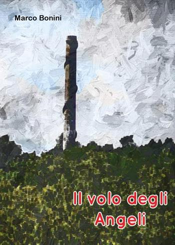 Il volo degli angeli - Marco Bonini - Libro Youcanprint 2020 | Libraccio.it