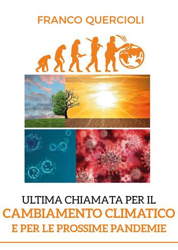 Ultima chiamata per il cambiamento climatico e per le prossime pandemie - Franco Quercioli - Libro Youcanprint 2020 | Libraccio.it