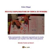 Piccoli esploratori in cerca di numeri. Fiabe matematiche e laboratori espressivi per la scuola dell'infanzia e per il primi ciclo della scuola primaria. Metodo Teatro in Gioco®