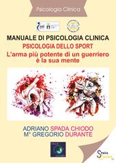 Manuale di psicologia clinica. Psicologia dello sport. L'arma più potente di un guerriero è la sua mente