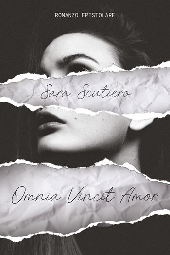 Omnia vincit amor - Sara Scutiero - Libro Youcanprint 2020 | Libraccio.it