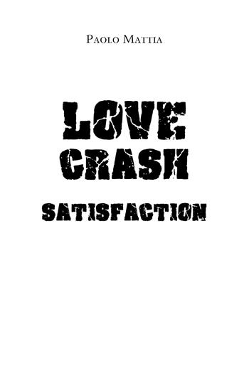 Love crash. Satisfaction - Paolo Mattia - Libro Youcanprint 2020 | Libraccio.it