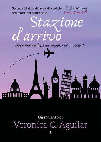 Stazione d'arrivo. Dopo che realizzi un sogno, che succede? - Veronica C. Aguilar - Libro Youcanprint 2020 | Libraccio.it