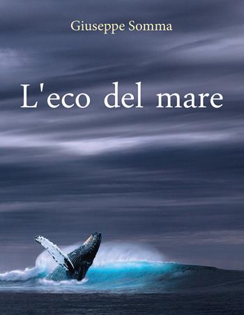 L' eco del mare - Giuseppe Somma - Libro Youcanprint 2020 | Libraccio.it