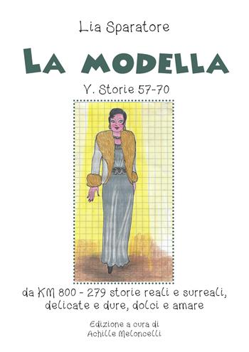 La modella V. Storie 57-70 da KM 800-279 storie reali e surreali, delicate e dure, dolci e amare. Ediz. illustrata - Lia Sparatore - Libro Youcanprint 2020 | Libraccio.it