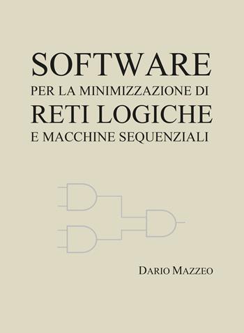 Software per la minimizzazione di reti logiche e macchine sequenziali - Dario Mazzeo - Libro Youcanprint 2020 | Libraccio.it