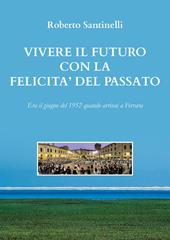 Vivere il futuro con la felicità del passato