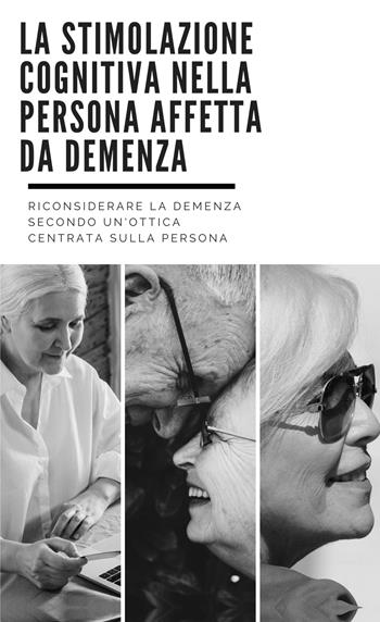 La stimolazione cognitiva nella persona affetta da demenza - Giuseppe Pignataro - Libro Youcanprint 2020 | Libraccio.it