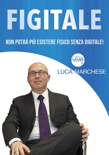 Figitale - Luca Marchese - Libro Youcanprint 2020 | Libraccio.it