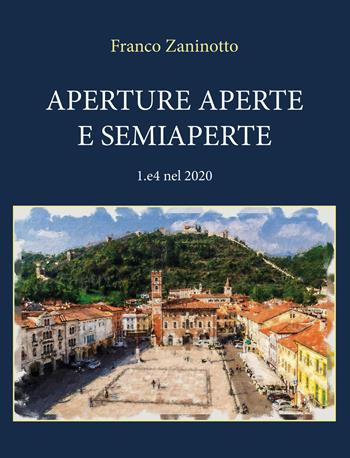Aperture aperte e semiaperte 1 e 4 nel 2020 - Franco Zaninotto - Libro Youcanprint 2020 | Libraccio.it
