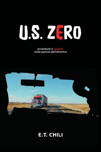 U.S. Zero - E. T. Chili - Libro Youcanprint 2020 | Libraccio.it