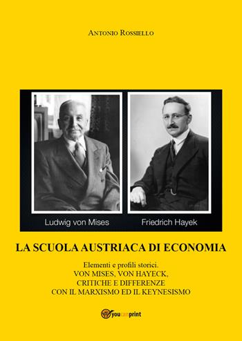 La scuola austriaca di economia: elementi e profili storici - Antonio Rossiello - Libro Youcanprint 2020 | Libraccio.it