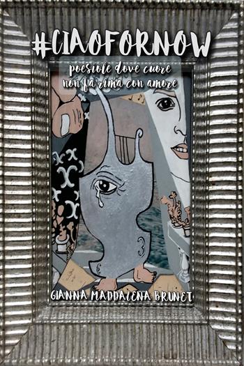 #ciaofornow - Gianna Maddalena Brunet - Libro Youcanprint 2020 | Libraccio.it