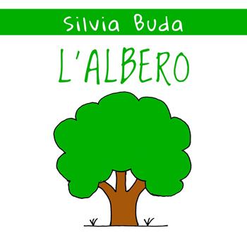 L' albero. Ediz. illustrata - Silvia Buda - Libro Youcanprint 2020 | Libraccio.it