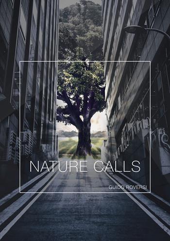 Nature calls - Guido Roversi - Libro Youcanprint 2020 | Libraccio.it