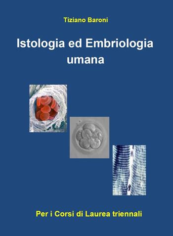 Istologia ed embriologia umana - Tiziano Baroni - Libro Youcanprint 2020 | Libraccio.it