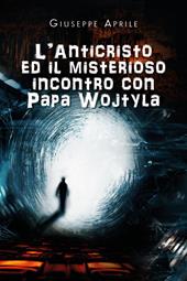 L' Anticristo ed il misterioso incontro con Papa Wojtyla