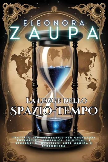 La legge dello spazio-tempo - Eleonora Zaupa - Libro Youcanprint 2020 | Libraccio.it