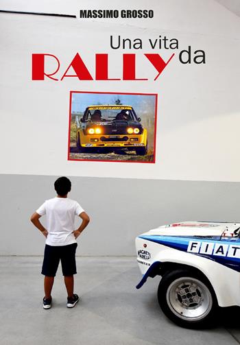 Una vita da Rally - Massimo Grosso - Libro Youcanprint 2020 | Libraccio.it