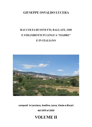Raccolta di sonetti, ballate, odi e strambotti in lingua madre e in italiano. Vol. 2 - Giuseppe Osvaldo Lucera - Libro Youcanprint 2020 | Libraccio.it