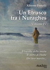 Un etrusco tra i nuraghes. Vol. 4