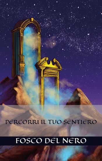 Percorri il tuo sentiero - Fosco Del Nero - Libro Youcanprint 2020 | Libraccio.it