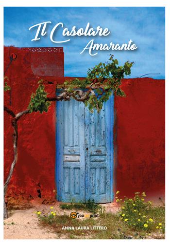 Il casolare Amaranto - Annalaura Littero - Libro Youcanprint 2020 | Libraccio.it
