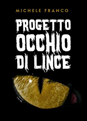Progetto occhio di lince - Michele Franco - Libro Youcanprint 2020 | Libraccio.it