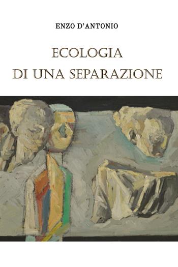 Ecologia di una separazione - Enzo D'Antonio - Libro Youcanprint 2020 | Libraccio.it