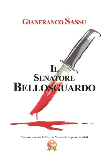 Il senatore Bellosguardo - Gianfranco Sassu - Libro Youcanprint 2020 | Libraccio.it