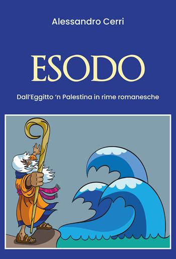 Esodo. Dall'Egitto'n Palestina in romanesche - Alessandro Cerri - Libro Youcanprint 2020 | Libraccio.it