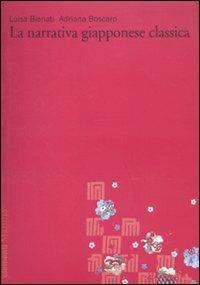 La narrativa giapponese classica. Vol. 1 - Luisa Bienati, Adriana Boscaro - Libro Marsilio 2010, Elementi | Libraccio.it