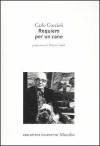 Requiem per un cane - Carlo Coccioli - Libro Marsilio 2010, Biblioteca Novecento | Libraccio.it