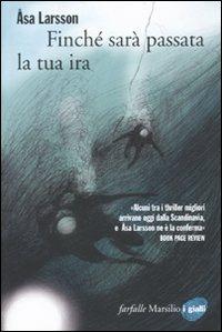 Finché sarà passata la tua ira - Åsa Larsson - Libro Marsilio 2010, Farfalle | Libraccio.it