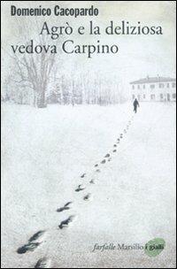 Agrò e la deliziosa vedova Carpino - Domenico Cacopardo - Libro Marsilio 2010, Farfalle | Libraccio.it