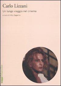 Carlo Lizzani. Un lungo viaggio nel cinema  - Libro Marsilio 2010, Saggi. Nuovocinema | Libraccio.it