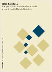 Nord Est 2010. Rapporto sulla società e l'economia  - Libro Marsilio 2010, Ricerche | Libraccio.it