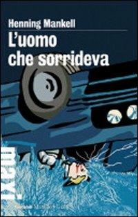 L'uomo che sorrideva. Le inchieste del commissario Wallander. Vol. 4 - Henning Mankell - Libro Marsilio 2010, Tascabili Maxi. Gialli | Libraccio.it