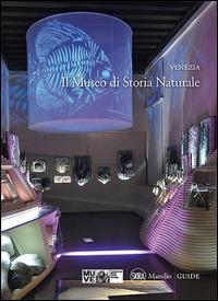 Venezia. Il Museo di Storia Naturale  - Libro Marsilio 2010, Guide | Libraccio.it