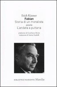 Fabian. Storia di un moralista ovvero L'andata a puttana - Erich Kästner - Libro Marsilio 2010, Biblioteca Novecento | Libraccio.it