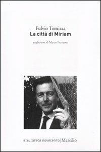 La città di Miriam - Fulvio Tomizza - Libro Marsilio 2010, Biblioteca Novecento | Libraccio.it