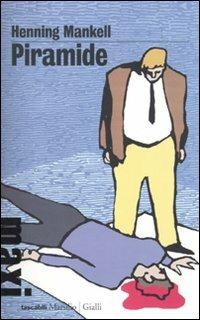 Piramide. Le inchieste del commissario Wallander. Vol. 9 - Henning Mankell - Libro Marsilio 2010, Tascabili Maxi. Gialli | Libraccio.it