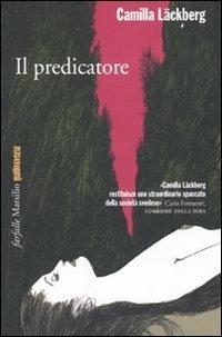 Il predicatore. I delitti di Fjällbacka. Vol. 2 - Camilla Läckberg - Libro Marsilio 2010, Farfalle | Libraccio.it