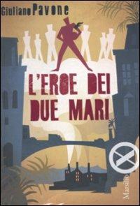 L' eroe dei due mari - Giuliano Pavone - Libro Marsilio 2010, Marsilio X | Libraccio.it