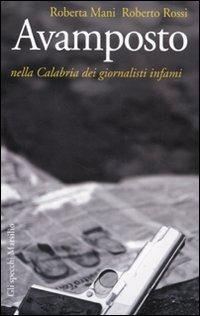 Avamposto. Nella Calabria dei giornalisti infami - Roberta Mani, Roberto Rossi - Libro Marsilio 2010, Gli specchi | Libraccio.it