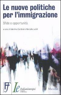 Le nuove politiche per l'immigrazione. Sfide e opportunità  - Libro Marsilio 2010, Ricerche | Libraccio.it