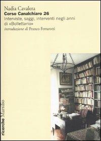 Corso Canalchiaro 26. Interviste, saggi, interventi negli anni di «Bollettario» - Nadia Cavalera - Libro Marsilio 2010, Ricerche | Libraccio.it