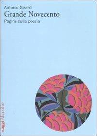 Grande Novecento. Pagine sulla poesia - Antonio Girardi - Libro Marsilio 2010, Saggi | Libraccio.it