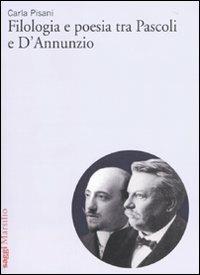 Filologia e poesia tra Pascoli e D'Annunzio - Carla Pisani - Libro Marsilio 2010, Saggi | Libraccio.it